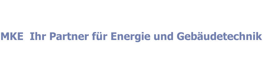 MKE  Ihr Partner f&uuml;r Energie und Geb&auml;udetechnik